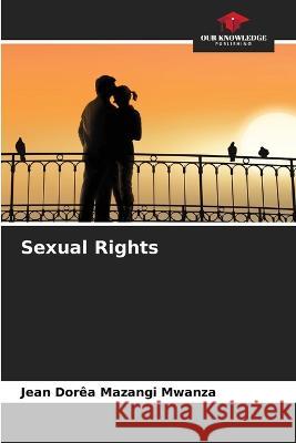 Sexual Rights Jean Dorea Mazangi Mwanza   9786206022251