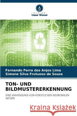 Ton- Und Bildmustererkennung Fernando Parra Dos Anjos Lima Simone Silva Frutuoso de Souza  9786206022831 Verlag Unser Wissen