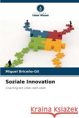 Soziale Innovation Miguel Briceno-Gil   9786206023104 Verlag Unser Wissen