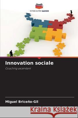 Innovation sociale Miguel Briceno-Gil   9786206023128 Editions Notre Savoir