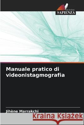 Manuale pratico di videonistagmografia Jihene Marrakchi   9786206024354