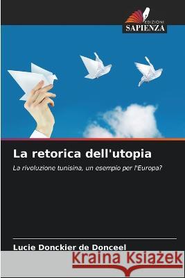 La retorica dell'utopia Lucie Donckier de Donceel   9786206024477 Edizioni Sapienza