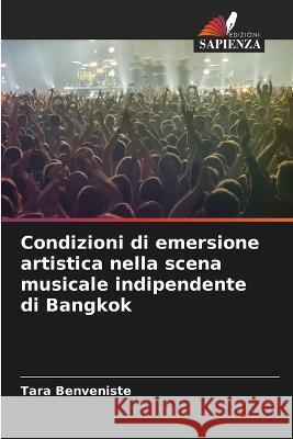 Condizioni di emersione artistica nella scena musicale indipendente di Bangkok Tara Benveniste   9786206024538