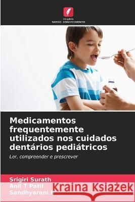 Medicamentos frequentemente utilizados nos cuidados dentarios pediatricos Srigiri Surath Anil T Patil Sandhyarani B 9786206024781 Edicoes Nosso Conhecimento