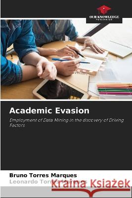 Academic Evasion Bruno Torres Marques Leonardo Torres Marques  9786206024811 Our Knowledge Publishing