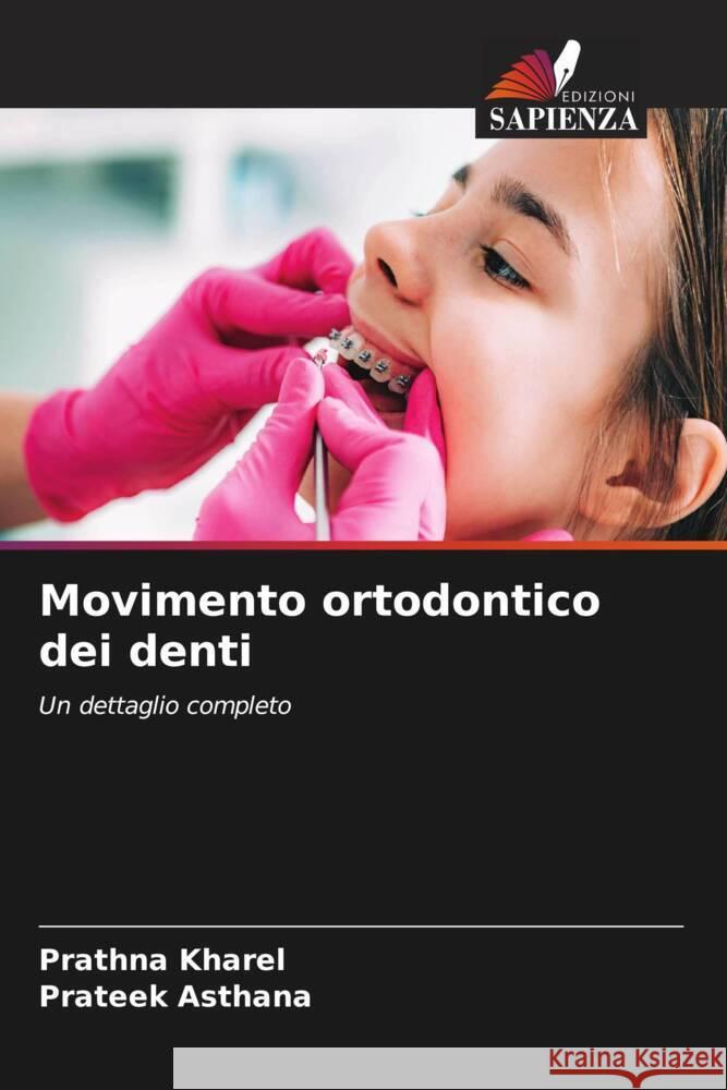 Movimento ortodontico dei denti Prathna Kharel Prateek Asthana  9786206026013 Edizioni Sapienza