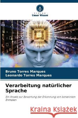 Verarbeitung naturlicher Sprache Bruno Torres Marques Leonardo Torres Marques  9786206026068 Verlag Unser Wissen