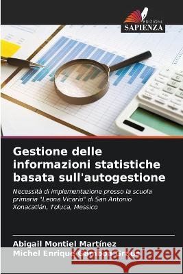 Gestione delle informazioni statistiche basata sull'autogestione Abigail Montiel Martinez Michel Enrique Gamboa Graus  9786206026211