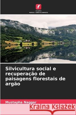 Silvicultura social e recuperacao de paisagens florestais de argao Mustapha Naggar   9786206027089