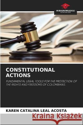 Constitutional Actions Karen Catalina Leal Acosta   9786206027386