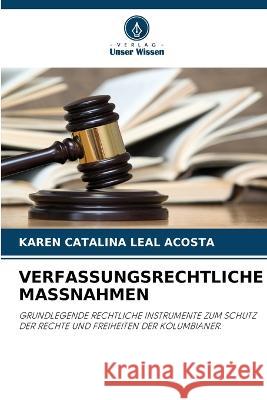 Verfassungsrechtliche Massnahmen Karen Catalina Leal Acosta   9786206027393 Verlag Unser Wissen