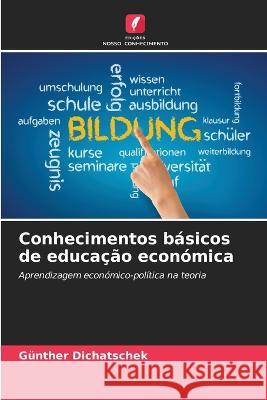 Conhecimentos basicos de educacao economica Gunther Dichatschek   9786206028154 Edicoes Nosso Conhecimento