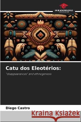 Catu dos Eleoterios Diego Castro   9786206029069