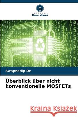 UEberblick uber nicht konventionelle MOSFETs Swapnadip De   9786206030379