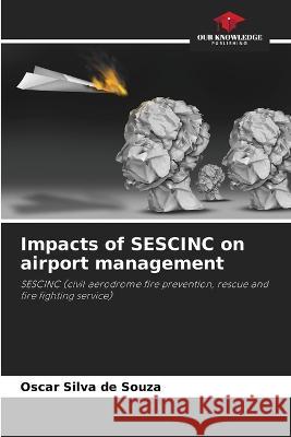 Impacts of SESCINC on airport management Oscar Silva de Souza   9786206030416