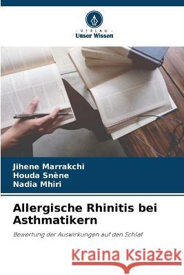 Allergische Rhinitis bei Asthmatikern Jihene Marrakchi Houda Snene Nadia Mhiri 9786206032526