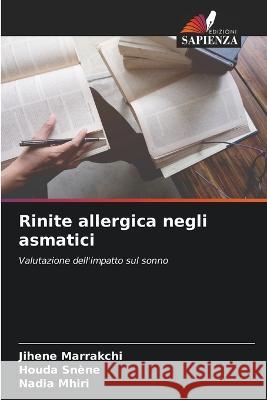 Rinite allergica negli asmatici Jihene Marrakchi Houda Snene Nadia Mhiri 9786206032540