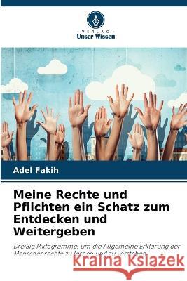 Meine Rechte und Pflichten ein Schatz zum Entdecken und Weitergeben Adel Fakih   9786206033851