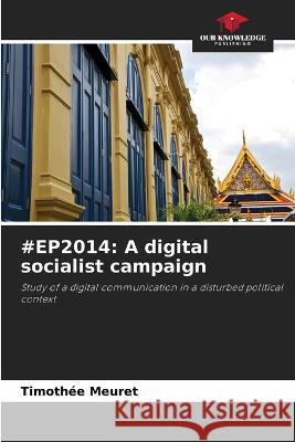 #Ep2014: A digital socialist campaign Timothee Meuret   9786206034117