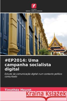 #Ep2014: Uma campanha socialista digital Timothee Meuret   9786206034162