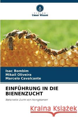 Einfuhrung in Die Bienenzucht Isac Bombim Mikail Oliveira Marcelo Cavalcante 9786206034391