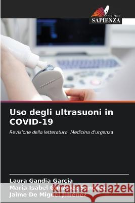 Uso degli ultrasuoni in COVID-19 Laura Gandia Garcia Maria Isabel Gonzalez Sanchez Jaime de Miguel Jimenez 9786206034537