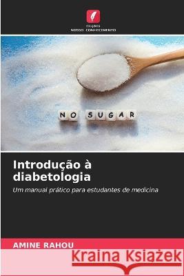 Introducao a diabetologia Amine Rahou   9786206034803