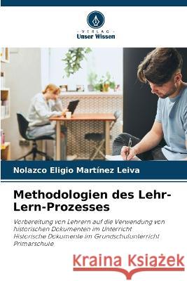 Methodologien des Lehr-Lern-Prozesses Nolazco Eligio Martinez Leiva   9786206035213 Verlag Unser Wissen