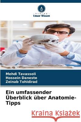 Ein umfassender UEberblick uber Anatomie-Tipps Mehdi Tavassoli Hossein Daneste Zeinab Tohidirad 9786206035442