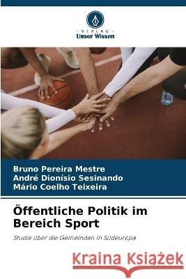 OEffentliche Politik im Bereich Sport Bruno Pereira Mestre Andre Dionisio Sesinando Mario Coelho Teixeira 9786206035961