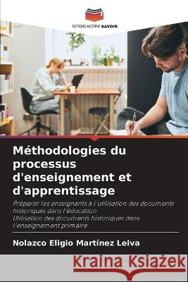 Methodologies du processus d'enseignement et d'apprentissage Nolazco Eligio Martinez Leiva   9786206036029 Editions Notre Savoir