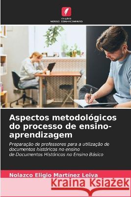 Aspectos metodologicos do processo de ensino-aprendizagem Nolazco Eligio Martinez Leiva   9786206036036 Edicoes Nosso Conhecimento