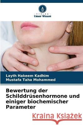 Bewertung der Schilddrusenhormone und einiger biochemischer Parameter Layth Hakeem Kadhim Mustafa Taha  9786206037743