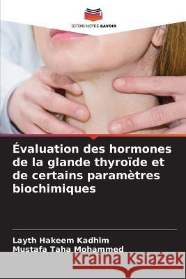 Evaluation des hormones de la glande thyroide et de certains parametres biochimiques Layth Hakeem Kadhim Mustafa Taha  9786206037767