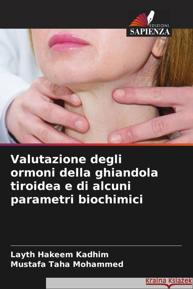 Valutazione degli ormoni della ghiandola tiroidea e di alcuni parametri biochimici Layth Hakeem Kadhim Mustafa Taha  9786206037774