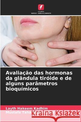 Avaliacao das hormonas da glandula tiroide e de alguns parametros bioquimicos Layth Hakeem Kadhim Mustafa Taha  9786206037781 Edicoes Nosso Conhecimento