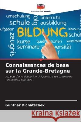 Connaissances de base sur la Grande-Bretagne Gunther Dichatschek   9786206037941 Editions Notre Savoir