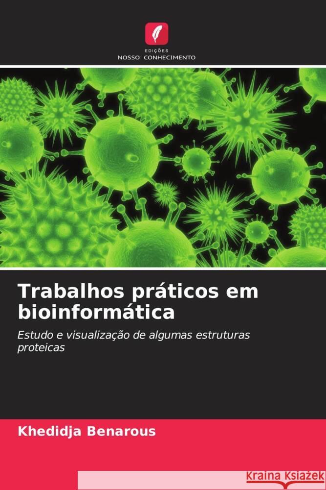 Trabalhos praticos em bioinformatica Khedidja Benarous   9786206038993