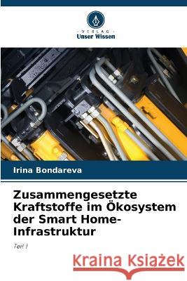 Zusammengesetzte Kraftstoffe im OEkosystem der Smart Home-Infrastruktur Irina Bondareva   9786206039198 Verlag Unser Wissen