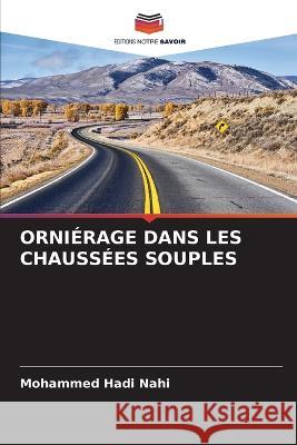 Ornierage Dans Les Chaussees Souples Mohammed Hadi Nahi   9786206040477 Editions Notre Savoir