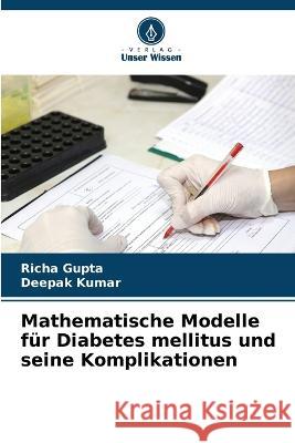 Mathematische Modelle fur Diabetes mellitus und seine Komplikationen Richa Gupta Deepak Kumar  9786206041771