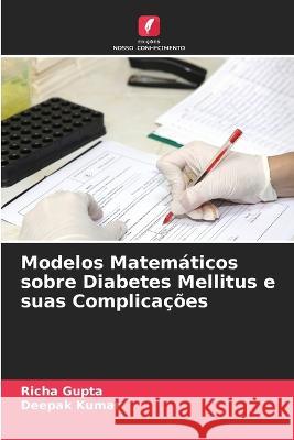 Modelos Matematicos sobre Diabetes Mellitus e suas Complicacoes Richa Gupta Deepak Kumar  9786206041818 Edicoes Nosso Conhecimento