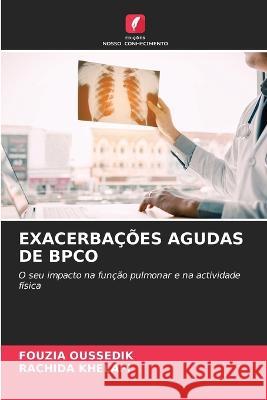 Exacerbacoes Agudas de Bpco Fouzia Oussedik Rachida Khelafi  9786206042112 Edicoes Nosso Conhecimento