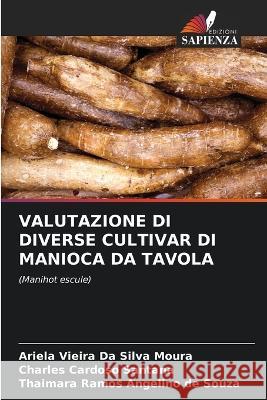 Valutazione Di Diverse Cultivar Di Manioca Da Tavola Ariela Vieira Da Silva Moura Charles Cardoso Santana Thaimara Ramos Angelino de Souza 9786206042280 Edizioni Sapienza