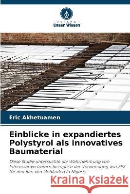 Einblicke in expandiertes Polystyrol als innovatives Baumaterial Eric Akhetuamen   9786206042495 Verlag Unser Wissen