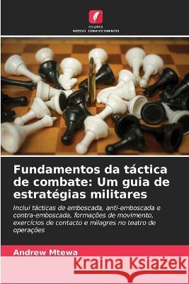 Fundamentos da tactica de combate: Um guia de estrategias militares Andrew Mtewa   9786206042747 Edicoes Nosso Conhecimento