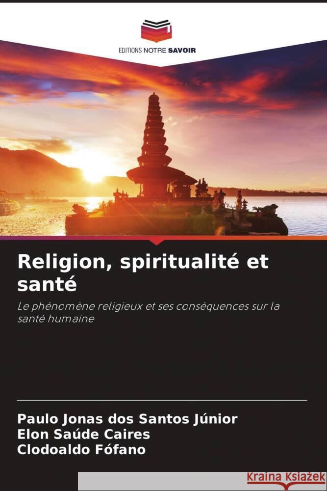 Religion, spiritualite et sante Paulo Jonas Dos Santos Junior Elon Saude Caires Clodoaldo Fofano 9786206043508