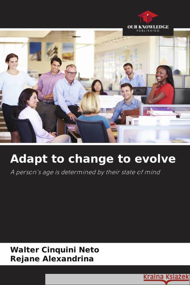 Adapt to change to evolve Walter Cinquini Neto Rejane Alexandrina  9786206043911 Our Knowledge Publishing