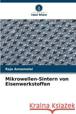 Mikrowellen-Sintern von Eisenwerkstoffen Raja Annamalai   9786206044987 Verlag Unser Wissen