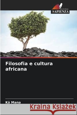 Filosofia e cultura africana Ka Mana   9786206045908 Edizioni Sapienza